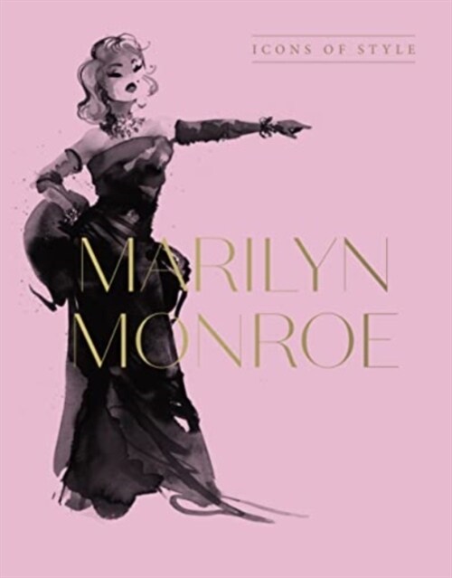 Marilyn Monroe: Icons of Style, for Fans of Megan Hess, the Little Books of Fashion and the Complete Catwalk Collections (Hardcover)