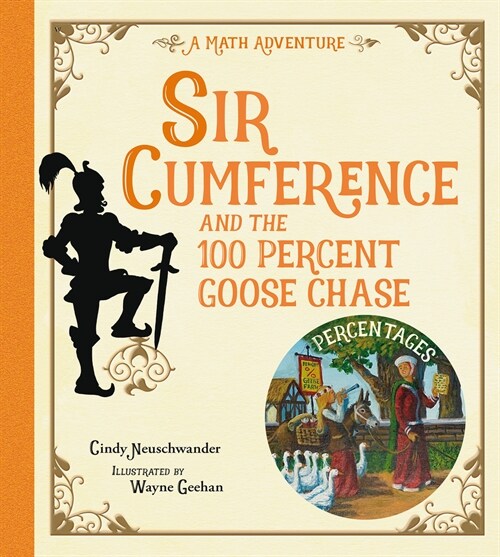 Sir Cumference and the 100 PerCent Goose Chase (Hardcover)