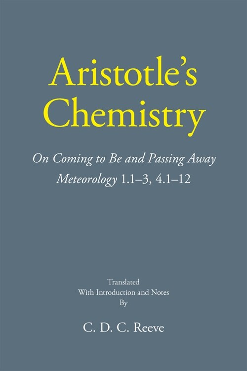 Aristotles Chemistry : On Coming to Be and Passing Away Meteorology 1.1-3, 4.1-12 (Paperback)