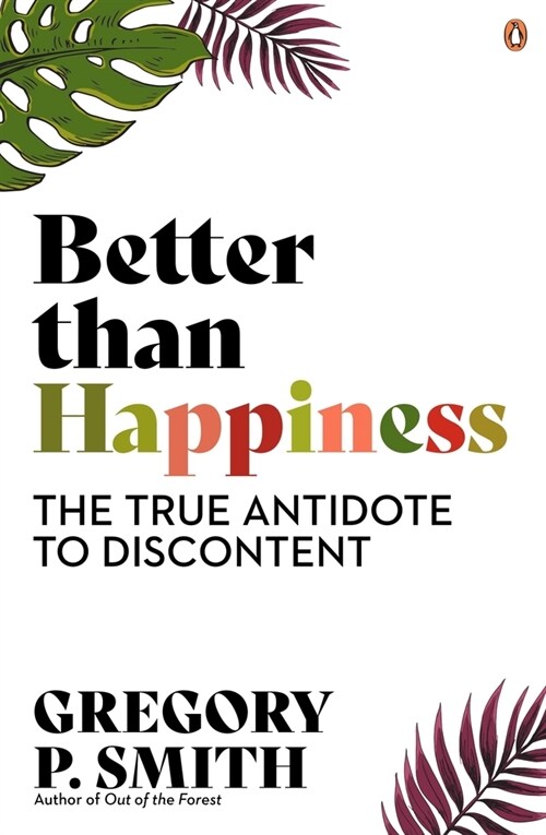 Better Than Happiness: The True Antidote to Discontent (Paperback)