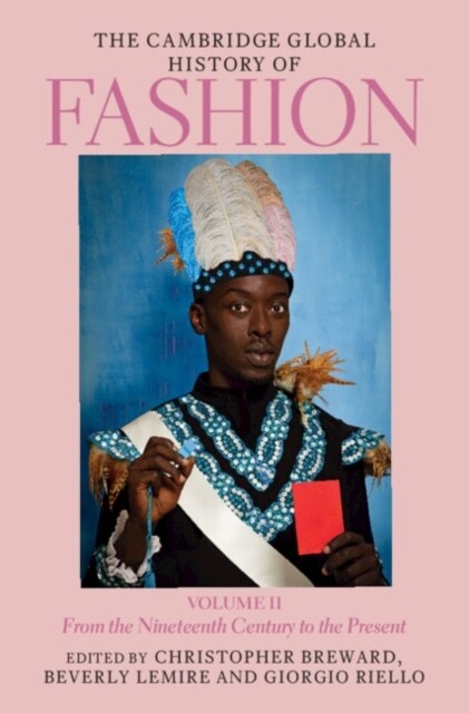 The Cambridge Global History of Fashion: Volume 2 : From the Nineteenth Century to the Present (Hardcover)