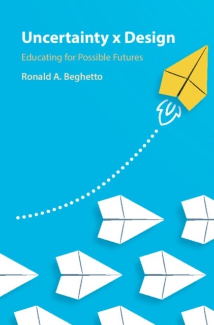 Uncertainty x Design : Educating for Possible Futures (Hardcover)