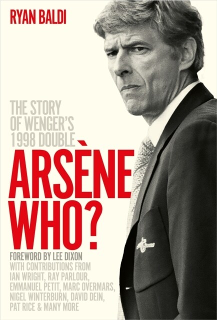 Arsene Who? : The Story of Wengers 1998 Double (Hardcover)