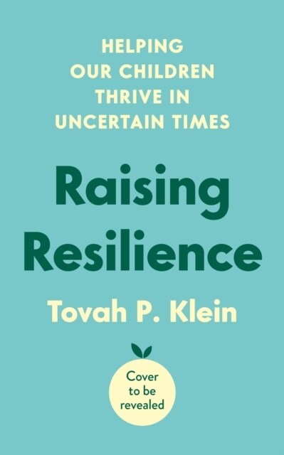 Raising Resilience : How to Help Our Children Thrive in Times of Uncertainty (Paperback, Main)