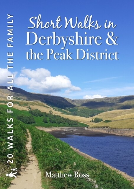 Short Walks in Derbyshire & the Peak District : 20 Circular Walks for all the Family (Paperback)