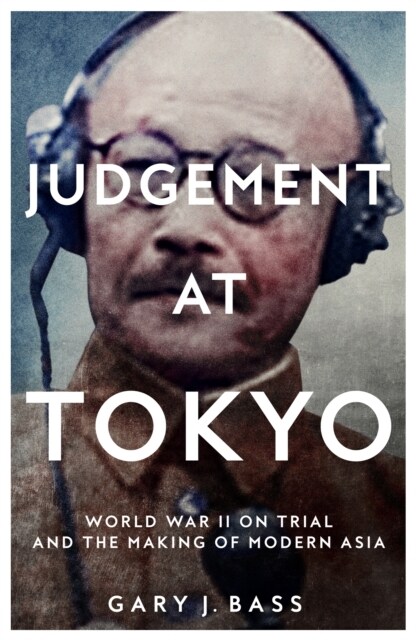 Judgement at Tokyo : World War II on Trial and the Making of Modern Asia (Hardcover)