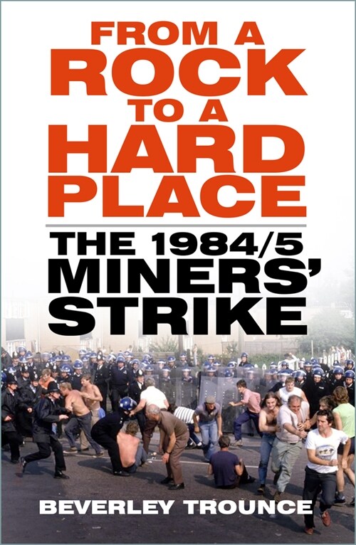 From a Rock to a Hard Place : The 1984/85 Miners Strike (Paperback, New ed)