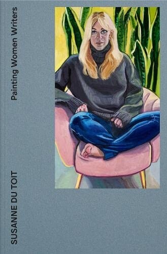 Painting Women Writers : Susanne du Toit (Paperback)
