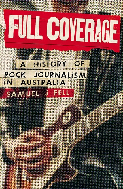 Full Coverage: A History of Rock Journalism in Australia (Paperback)
