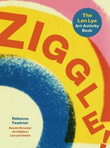 Ziggle!: The Len Lye Art Activity Book (Paperback)