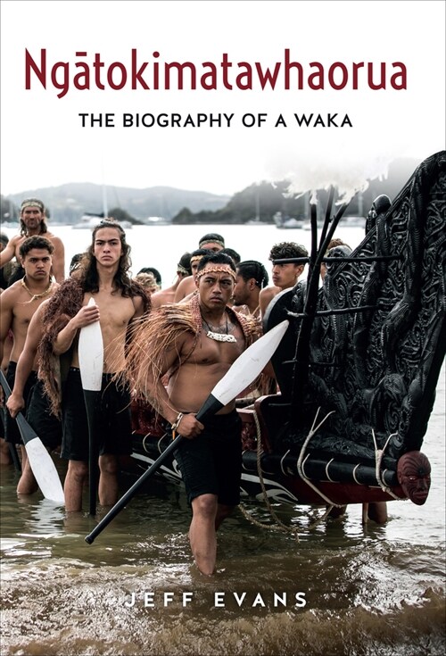 Ngatokimatawhaorua: The Biography of a Waka (Hardcover)