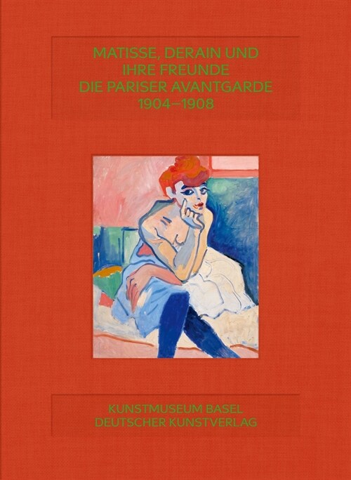 Matisse, Derain Und Ihre Freunde: Die Pariser Avantgarde 1904-1908 (Hardcover)