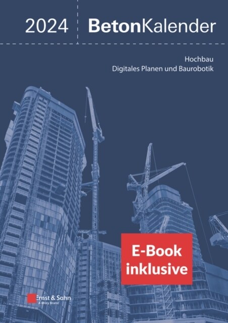 Beton-Kalender 2024 : Schwerpunkte: Hochbau; Digitales Planen und Baurobotik (2 Teile) (inkl. E-Book als PDF) (Hardcover)