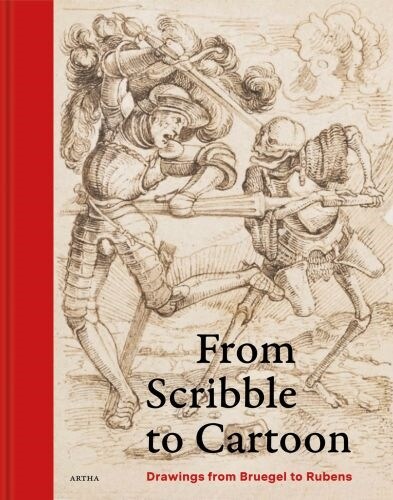 From Scribble to Cartoon : Drawings from Bruegel to Rubens in Flemish Collection (Hardcover)