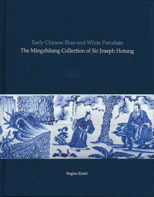 Early Chinese Blue-and-White Porcelain : The Mingzhitang Collection of Sir Joseph Hotung (Hardcover)