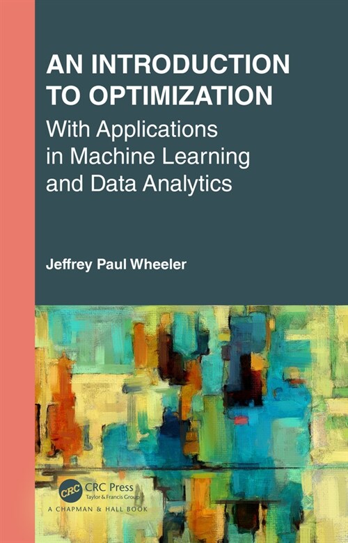 An Introduction to Optimization with Applications in Machine Learning and Data Analytics (Hardcover, 1)