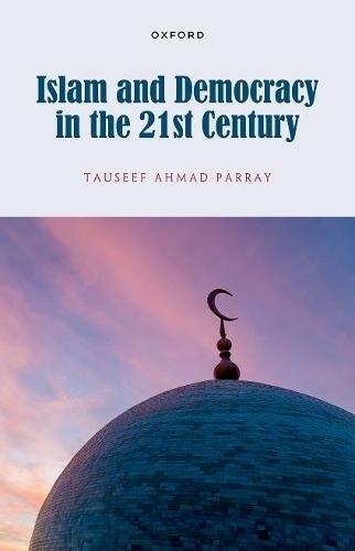 Islam and Democracy in the 21st Century (Hardcover)