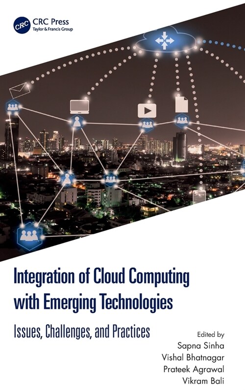 Integration of Cloud Computing with Emerging Technologies : Issues, Challenges, and Practices (Hardcover)