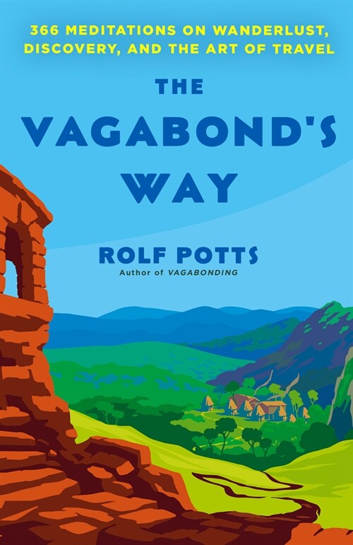 The Vagabonds Way: 366 Meditations on Wanderlust, Discovery, and the Art of Travel (Paperback)