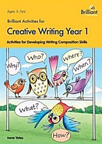 Brilliant Activities for Creative Writing, Year 1 : Activities for Developing Writing Composition Skills (Paperback)