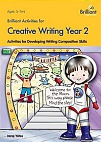 Brilliant Activities for Creative Writing, Year 2 : Activities for Developing Writing Composition Skills (Paperback)