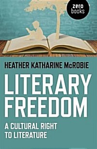 Literary Freedom: a Cultural Right to Literature (Paperback)