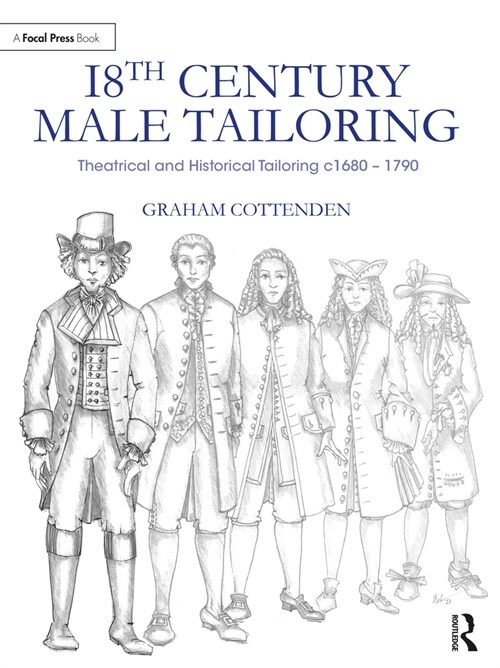 18th Century Male Tailoring : Theatrical and Historical Tailoring c1680 – 1790 (Paperback)