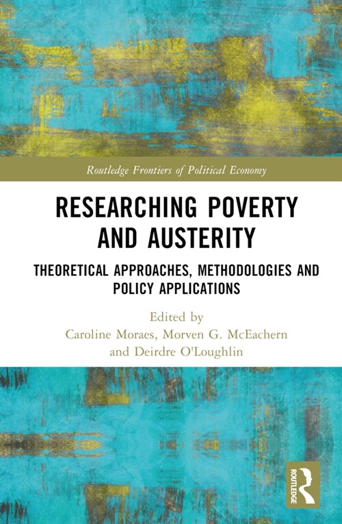 Researching Poverty and Austerity : Theoretical Approaches, Methodologies and Policy Applications (Hardcover)