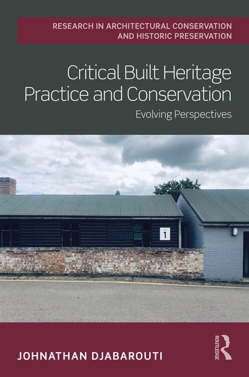 Critical Built Heritage Practice and Conservation : Evolving Perspectives (Hardcover)