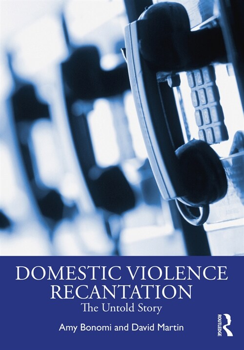 Recantation and Domestic Violence : The Untold Story (Paperback)