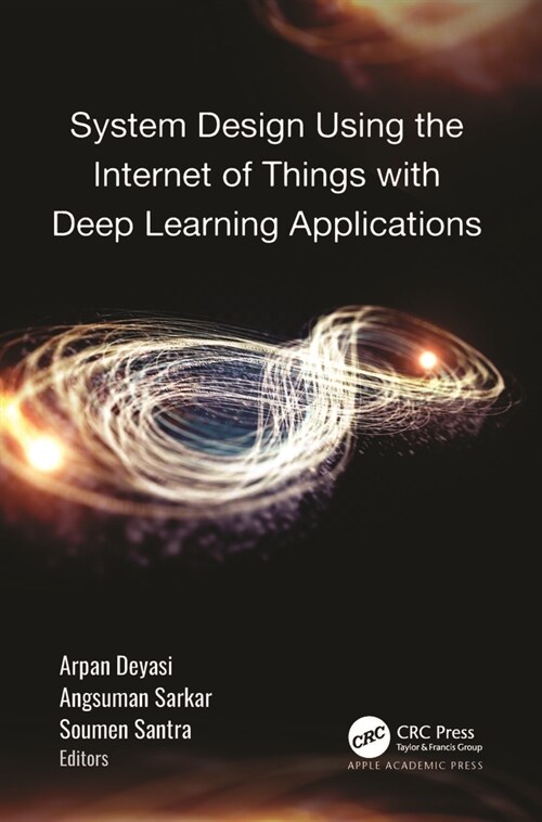 System Design Using the Internet of Things with Deep Learning Applications (Hardcover)