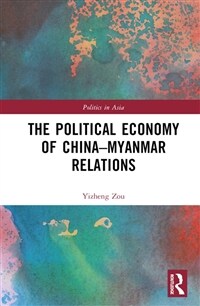 The Political Economy of China-Myanmar Relations (Hardcover)