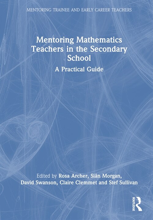 Mentoring Mathematics Teachers in the Secondary School : A Practical Guide (Hardcover)