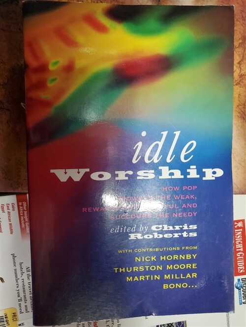 [중고] Idle Worship: How Pop Empowers the Weak, Rewards the Faithful and Succours to the Needy (Paperback)