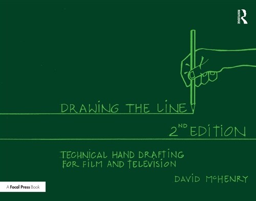 Drawing the Line : Technical Hand Drafting for Film and Television (Paperback, 2 ed)