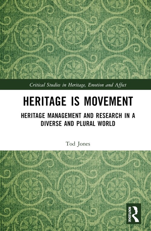 Heritage is Movement : Heritage Management and Research in a Diverse and Plural World (Hardcover)