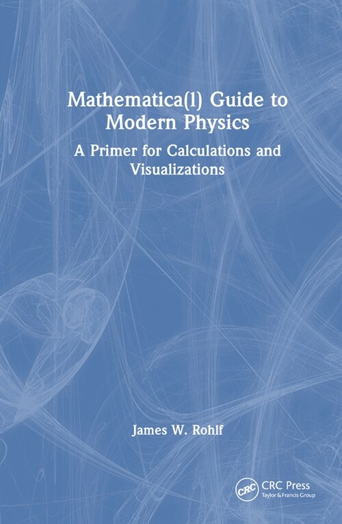 Guide to Modern Physics : Using Mathematica for Calculations and Visualizations (Hardcover)