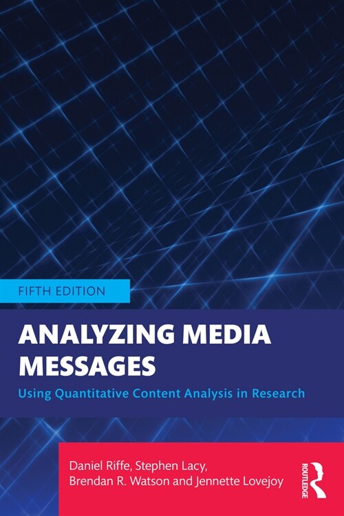 Analyzing Media Messages : Using Quantitative Content Analysis in Research (Paperback, 5 ed)