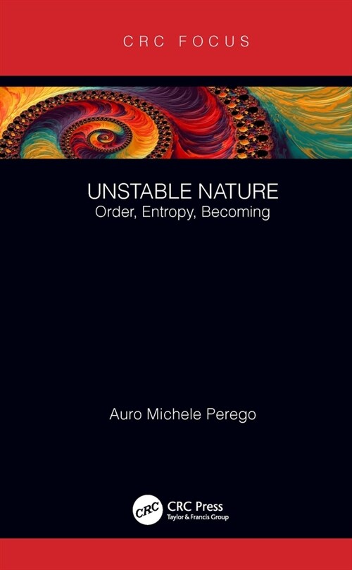 Unstable Nature : Order, Entropy, Becoming (Hardcover)