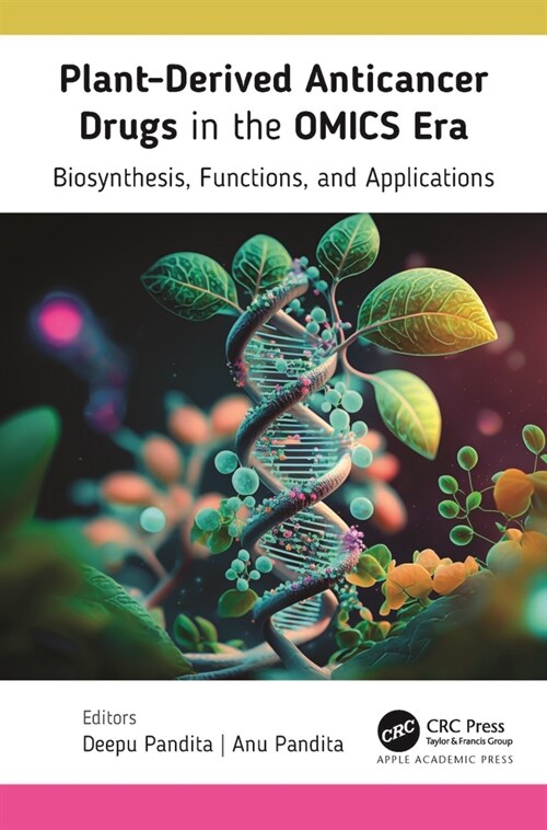 Plant-Derived Anticancer Drugs in the Omics Era: Biosynthesis, Functions, and Applications (Hardcover)
