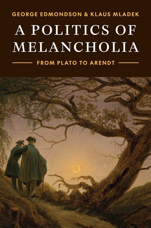 A Politics of Melancholia: From Plato to Arendt (Paperback)
