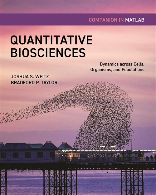 Quantitative Biosciences Companion in MATLAB: Dynamics Across Cells, Organisms, and Populations (Paperback)