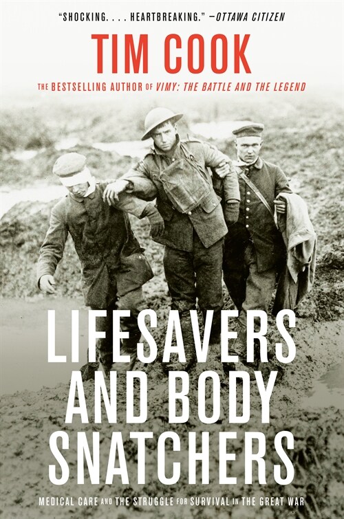 Lifesavers and Body Snatchers: Medical Care and the Struggle for Survival in the Great War (Paperback)