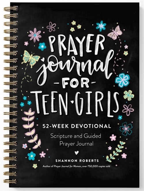 Prayer Journal for Teen Girls: 52-Week Scripture, Devotional, & Guided Prayer Journal (Spiral)