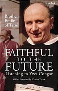 Faithful to the Future : Listening to Yves Congar (Paperback)