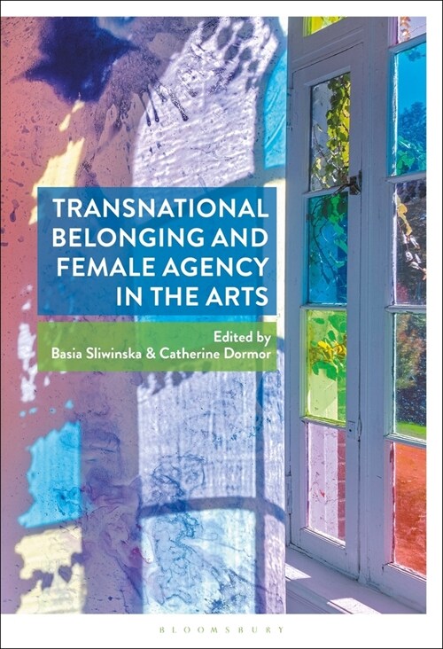 Transnational Belonging and Female Agency in the Arts (Paperback)