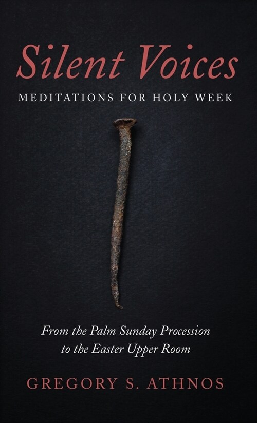 Silent Voices: Meditations for Holy Week (Hardcover)