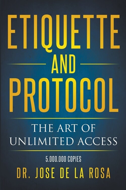 Etiquette and Protocol The Art of Unlimitted Access (Paperback)