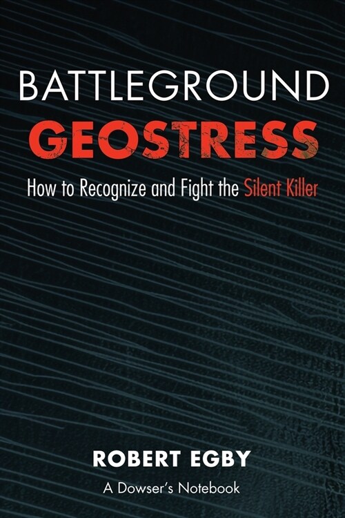 Battleground Geostress: How to Recognize and Fight the Silent Killer (Paperback)