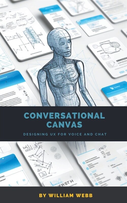 Conversational Canvas: Designing UX for Voice and Chat (Paperback)